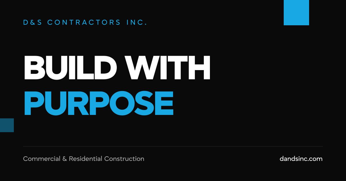 D&S Contractors Inc. | Modern Commercial & Residential Construction